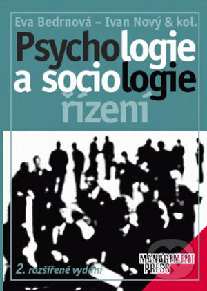 Kniha: Psychologie a sociologie řízení (Eva Bedrnová, Ivan Nový a kolektiv). Management Press Kniha: Psychologie a sociologie řízení (Eva Bedrnová, Ivan Nový a kolektiv). Management Press