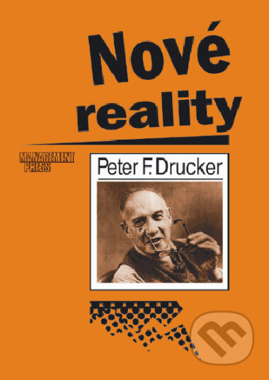 Kniha: Nové reality (Peter F. Drucker). Management Press, 1995 Kniha: Nové reality (Peter F. Drucker). Management Press, 1995