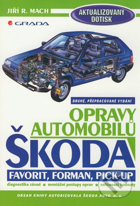 Kniha: Opravy automobilů Škoda Favorit, Forman, Pick-up (Jiří R. Mach). Grada, 2003 Kniha: Opravy automobilů Škoda Favorit, Forman, Pick-up (Jiří R. Mach). Grada, 2003
