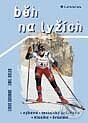 Kniha: Běh na lyžích (Libor Soumar). Grada, 2000 Kniha: Běh na lyžích (Libor Soumar). Grada, 2000