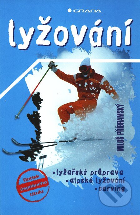 Kniha: Lyžování (Miloš Příbramský). Grada, 1999 Kniha: Lyžování (Miloš Příbramský). Grada, 1999