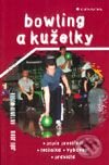 Kniha: Bowling a kuželky (Antonín Nosek a Jiří John). Grada, 2001 Kniha: Bowling a kuželky (Antonín Nosek a Jiří John). Grada, 2001