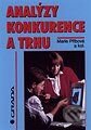 Kniha: Analýza konkurence a trhu (Lenka Mynářová, Marie Přibová, Pavel Zemene a Petr Trmač). Grada Kniha: Analýza konkurence a trhu (Lenka Mynářová, Marie Přibová, Pavel Zemene a Petr Trmač). Grada