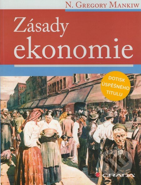 Kniha: Zásady ekonomie (N. Gregory Mankiw). Grada, 1999 Kniha: Zásady ekonomie (N. Gregory Mankiw). Grada, 1999
