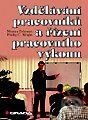 Kniha: Vzdělávání pracovníků a řízení pracovního výkonu (Monica Belcourt a Phillip C. Wright). Grada Kniha: Vzdělávání pracovníků a řízení pracovního výkonu (Monica Belcourt a Phillip C. Wright). Grada