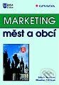 Kniha: Marketing měst a obcí (Lidmila Janečková a Miroslava Vaštíková). Grada Kniha: Marketing měst a obcí (Lidmila Janečková a Miroslava Vaštíková). Grada