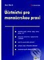 Kniha: Účetnictví pro manažerskou praxi (Karel Macík). Grada Kniha: Účetnictví pro manažerskou praxi (Karel Macík). Grada