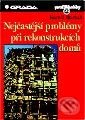 Kniha: Nejčastější problémy při rekonstrukcích domů (Kamil Barták). Grada Kniha: Nejčastější problémy při rekonstrukcích domů (Kamil Barták). Grada