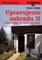 Kniha: Upravujeme zahradu II - Ploty, zídky, pergoly, cestičky (Václav Hájek). Grada Kniha: Upravujeme zahradu II - Ploty, zídky, pergoly, cestičky (Václav Hájek). Grada