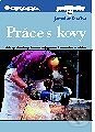 Kniha: Práce s kovy (Jaroslav Dufka). Grada, 1999 Kniha: Práce s kovy (Jaroslav Dufka). Grada, 1999