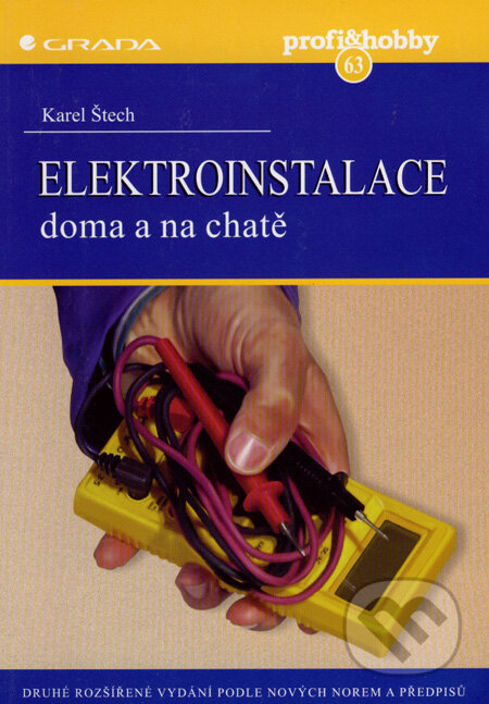 Kniha: Elektroinstalace doma a na chatě - 2., rozšířené vydání (Karel Štech). Grada, 2000 Kniha: Elektroinstalace doma a na chatě - 2., rozšířené vydání (Karel Štech). Grada, 2000