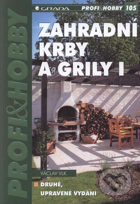Kniha: Zahradní krby a grily I (Václav Vlk). Grada, 2004 Kniha: Zahradní krby a grily I (Václav Vlk). Grada, 2004