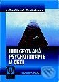 Kniha: Integrovaná psychoterapie v akci (Ferdinand Knobloch a Jiřina Knoblochová). Grada Kniha: Integrovaná psychoterapie v akci (Ferdinand Knobloch a Jiřina Knoblochová). Grada