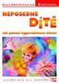 Kniha: Neposedné dítě - Jak pomoci hyperaktivním dětem (Patricia Cook a Nancy E. O'Dell). Grada Kniha: Neposedné dítě - Jak pomoci hyperaktivním dětem (Patricia Cook a Nancy E. O'Dell). Grada