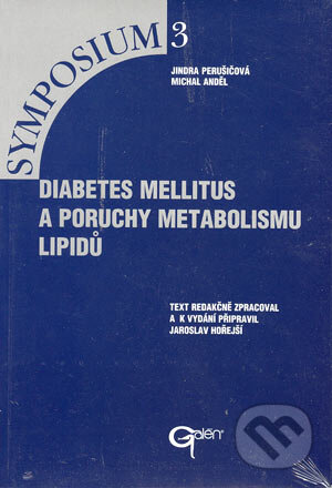 Kniha: Diabetes mellitus a poruchy metabolismu lipidů (Jindra Perušičová a Michal Anděl). Galén Kniha: Diabetes mellitus a poruchy metabolismu lipidů (Jindra Perušičová a Michal Anděl). Galén