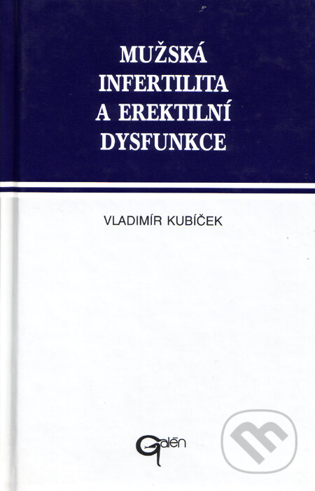 Kniha: Mužská infertilita a erektilní disfunkce (Vladimír Kubíček). Galén, 1996 Kniha: Mužská infertilita a erektilní disfunkce (Vladimír Kubíček). Galén, 1996