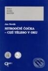 Kniha: Nitrooční čočka - cizí těleso v oku (Ivan Novák). Galén Kniha: Nitrooční čočka - cizí těleso v oku (Ivan Novák). Galén