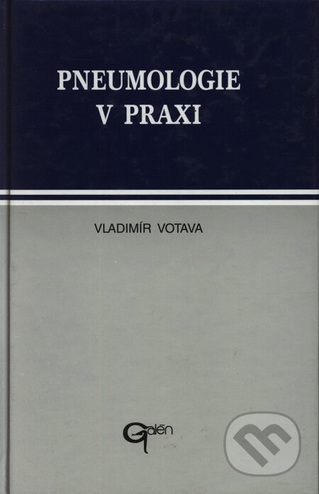 Kniha: Pneumologie v praxi (Vladimír Votava). Galén Kniha: Pneumologie v praxi (Vladimír Votava). Galén