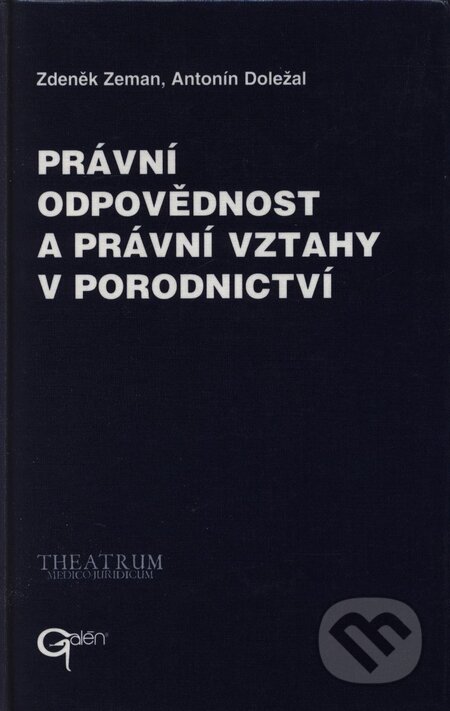 Kniha: Právní odpovědnost a právní vztahy v porodnictví (Antonín Doležal a Zdeněk Zeman). Galén, 2000 Kniha: Právní odpovědnost a právní vztahy v porodnictví (Antonín Doležal a Zdeněk Zeman). Galén, 2000