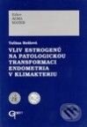 Kniha: Vliv estrogénů na patologickou transformaci endometria v klimakteriu (Taťána Rešlová). Galén Kniha: Vliv estrogénů na patologickou transformaci endometria v klimakteriu (Taťána Rešlová). Galén