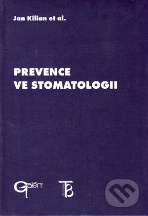 Kniha: Prevence ve stomatologii (Jan Kilian a kolektív). Galén, Karolinum Kniha: Prevence ve stomatologii (Jan Kilian a kolektív). Galén, Karolinum