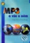 Kniha: MP3 a vše o něm (David Morkes a Ondřej Šebesta). Grada, 2000 Kniha: MP3 a vše o něm (David Morkes a Ondřej Šebesta). Grada, 2000