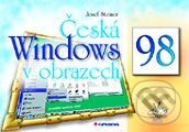 Kniha: Česká Windows 98 v obrazech (Josef Steiner). Grada Kniha: Česká Windows 98 v obrazech (Josef Steiner). Grada