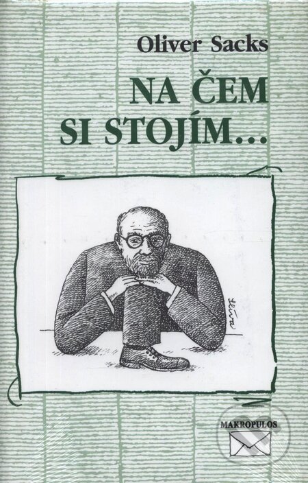 Kniha: Na čem si stojím (Oliver Sacks). Makropulos Kniha: Na čem si stojím (Oliver Sacks). Makropulos