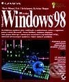Česká Windows 98 - poradce experta - Mark Minasi a kolektiv, Grada