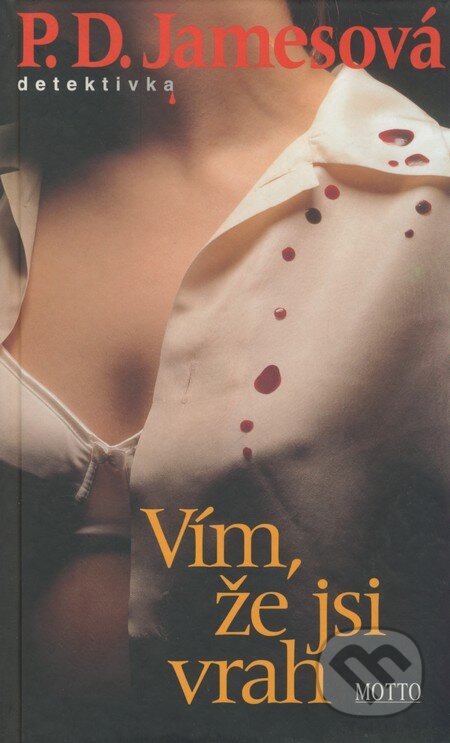 Kniha: Vím, že jsi vrah (P.D. James). Motto, 2002 Kniha: Vím, že jsi vrah (P.D. James). Motto, 2002