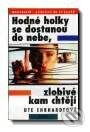 Kniha: Hodné holky se dostanou do nebe, zlobivé kam chtějí (Ute Ehrhardtová). Motto, 1997 Kniha: Hodné holky se dostanou do nebe, zlobivé kam chtějí (Ute Ehrhardtová). Motto, 1997