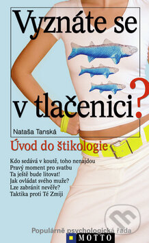 Kniha: Vyznáte se v tlačenici? (Nataša Tanská). Motto, 2003 Kniha: Vyznáte se v tlačenici? (Nataša Tanská). Motto, 2003