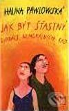 Kniha: Jak být šťastný (Halina Pawlowská). Motto, 2002 Kniha: Jak být šťastný (Halina Pawlowská). Motto, 2002