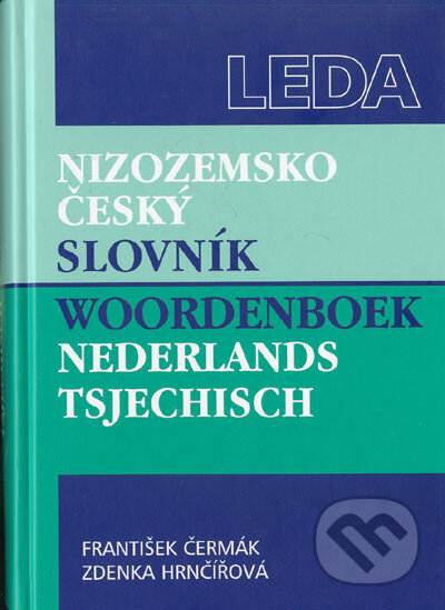Kniha: Nizozemsko-český slovník (František Čermák a Zdenka Hrnčířová). Leda, 2005 Kniha: Nizozemsko-český slovník (František Čermák a Zdenka Hrnčířová). Leda, 2005