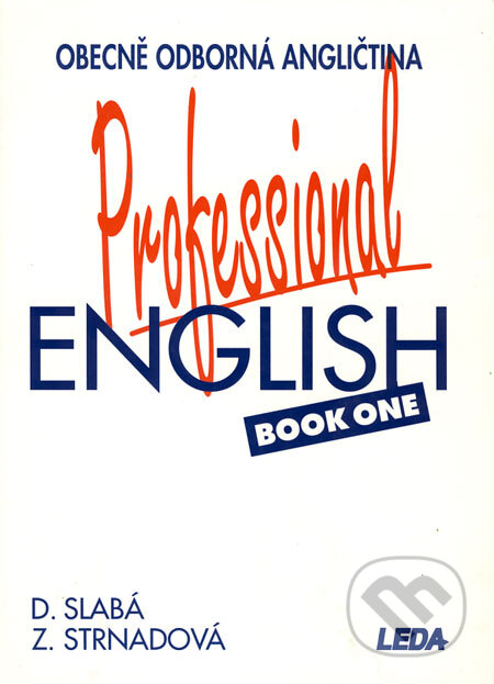 Kniha: Professional English 1 (Dora Slabá a Zdenka Strnadová). Leda, 2002 Kniha: Professional English 1 (Dora Slabá a Zdenka Strnadová). Leda, 2002