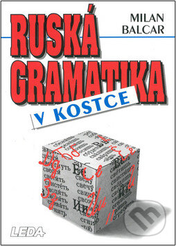 Ruská gramatika v kostce - Milan Balcar, Leda