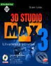 Kniha: 3D Studio Max 3 - Uživatelská příručka (Duane Loose). Computer Press Kniha: 3D Studio Max 3 - Uživatelská příručka (Duane Loose). Computer Press