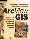 Kniha: Pracujeme s geografickým informačním systémem ArcView GIS (ESRI). Computer Press Kniha: Pracujeme s geografickým informačním systémem ArcView GIS (ESRI). Computer Press