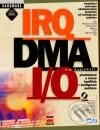 Kniha: IRQ, DMA a Předcházení a řešení konfliktů v konfiguraci počítače (Jim Aspinwall). Computer Press Kniha: IRQ, DMA a Předcházení a řešení konfliktů v konfiguraci počítače (Jim Aspinwall). Computer Press