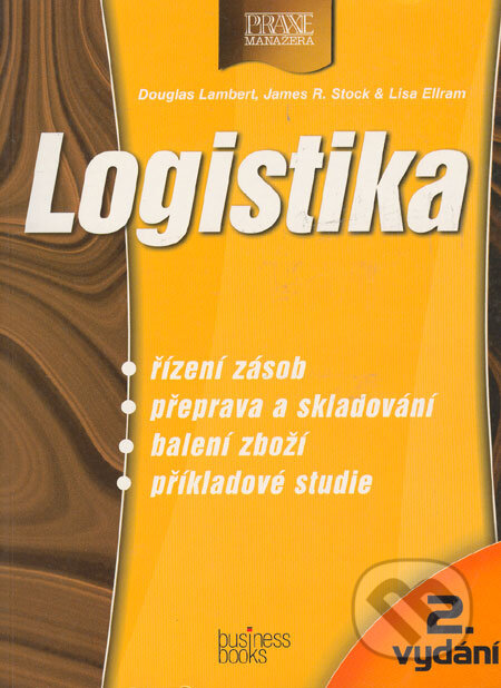 Kniha: Logistika (Douglas Lambert, James R. Stock a Lisa Ellram). Computer Press, 2000 Kniha: Logistika (Douglas Lambert, James R. Stock a Lisa Ellram). Computer Press, 2000