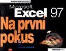 Kniha: Microsoft Excel 97 Na první pokus (Autorský kolektív). Computer Press Kniha: Microsoft Excel 97 Na první pokus (Autorský kolektív). Computer Press