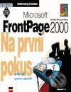 Kniha: Microsoft FrontPage 2000 CZ Na první pokus (Stephen L. Nelson). Computer Press Kniha: Microsoft FrontPage 2000 CZ Na první pokus (Stephen L. Nelson). Computer Press