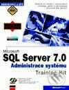 Kniha: Microsoft SQL Server 7.0 Administrace systému Training Kit (Microsoft Corporation). Computer Press Kniha: Microsoft SQL Server 7.0 Administrace systému Training Kit (Microsoft Corporation). Computer Press