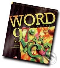 Kniha: Microsoft Word 97 - Příručka pro každý den (Milan Brož). Computer Press Kniha: Microsoft Word 97 - Příručka pro každý den (Milan Brož). Computer Press