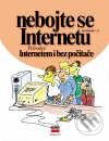 Kniha: Nebojte se Internetu - Průvodce Internetem i bez počítače (Jan Kovanic). Computer Press Kniha: Nebojte se Internetu - Průvodce Internetem i bez počítače (Jan Kovanic). Computer Press