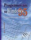 Kniha: Programování ve Windows 95 (Autorský kolektív). Computer Press Kniha: Programování ve Windows 95 (Autorský kolektív). Computer Press