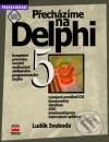 Kniha: Přecházíme na Delphi 5 (Luděk Svoboda). Computer Press Kniha: Přecházíme na Delphi 5 (Luděk Svoboda). Computer Press