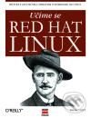 Kniha: Učíme se RedHat Linux (Bill McCarty). Computer Press Kniha: Učíme se RedHat Linux (Bill McCarty). Computer Press