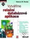Kniha: Vytváříme relační databázové aplikace (Rebecca M. Riordan). Computer Press Kniha: Vytváříme relační databázové aplikace (Rebecca M. Riordan). Computer Press