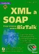 Kniha: XML a SOAP Programování serverů BizTalk™ (Brian E. Travis). Computer Press Kniha: XML a SOAP Programování serverů BizTalk™ (Brian E. Travis). Computer Press